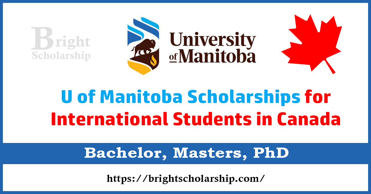 U of Manitoba Scholarships for International Students 2025-26 in Canada (Fully Funded)